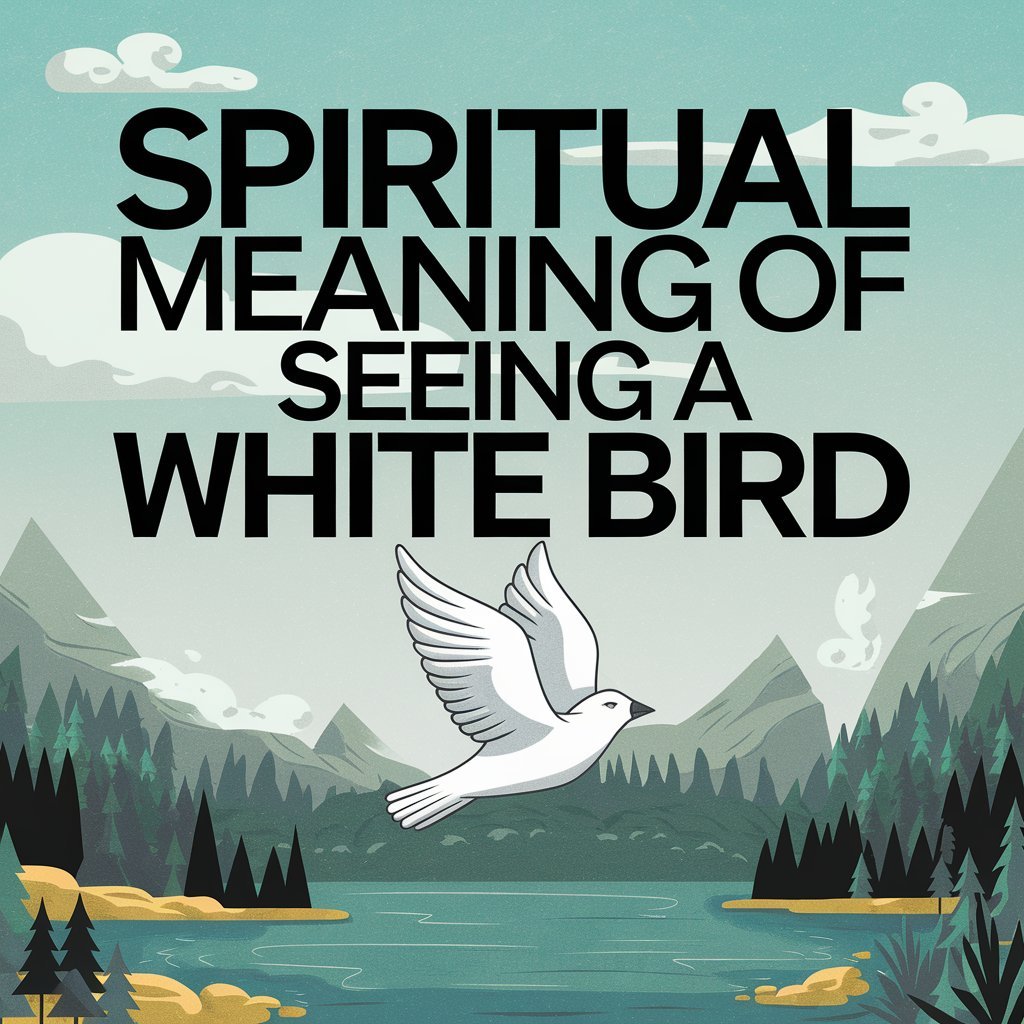 14 Spiritual Meaning of Seeing a White Bird: Uncovering the Hidden Symbolism